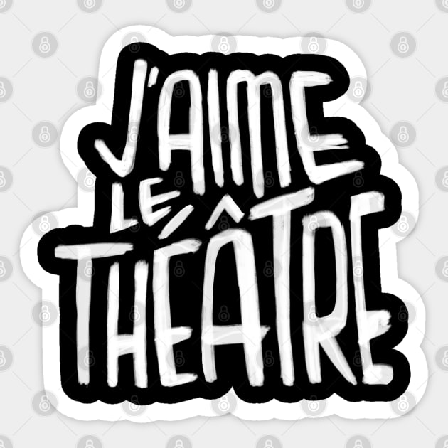 Theater Love, French, Jaime le Theatre Sticker by badlydrawnbabe